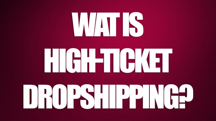 Wat is High-Ticket Dropshipping?